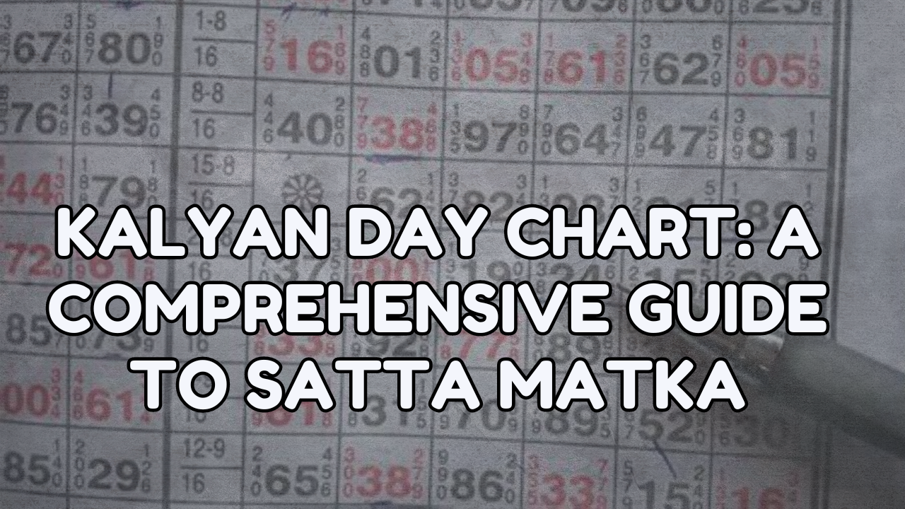 Kalyan Day Chart A Comprehensive Guide to Satta Matka MyteBox